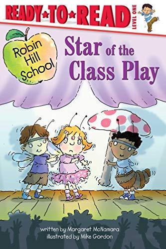 Star of the Class Play (Robin Hill School, Ready-To-Read, Level 1)