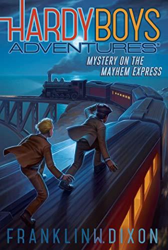 Mystery on the Mayhem Express (The Hardy Boys Adventures, Bk. 23)