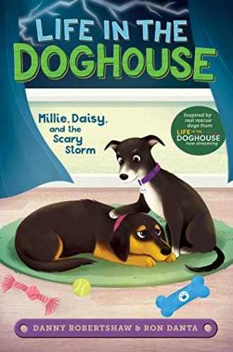 Millie, Daisy, and the Scary Storm (Life in the Doghouse, Bk. 3)