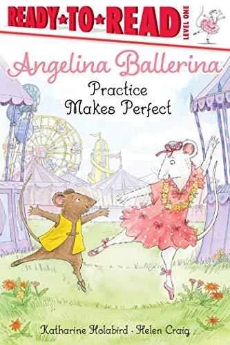 Practice Makes Perfect (Angelina Ballerina, Ready-To-Read Level One)