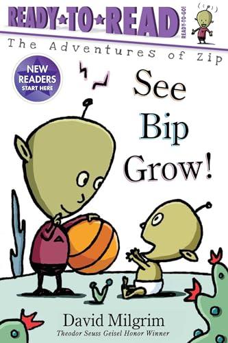 See Bip Grow! (The Adventures of Zip, Ready-To-Read, Ready-To-Go!)