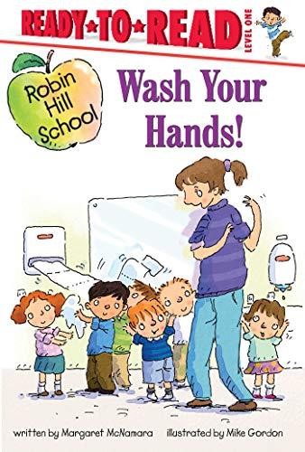 Wash Your Hands! (Robin Hill School, Ready-To-Read, Level 1)