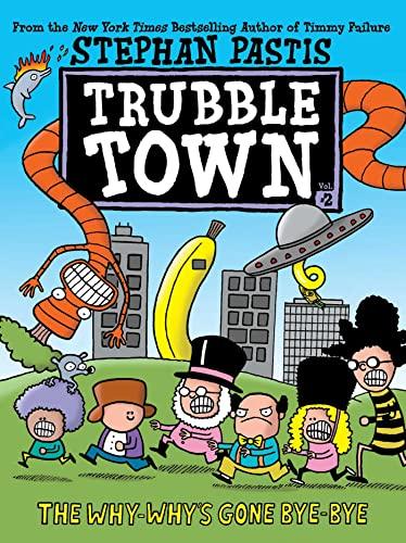 The Why-Why's Gone Bye-Bye (Trouble Town Volume 2)