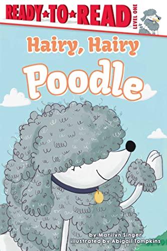 Hairy, Hairy Poodle (Ready-to-Read, Level 1)