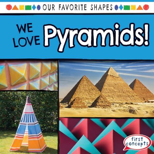 We Love Pyramids! (Our Favorite Shapes)