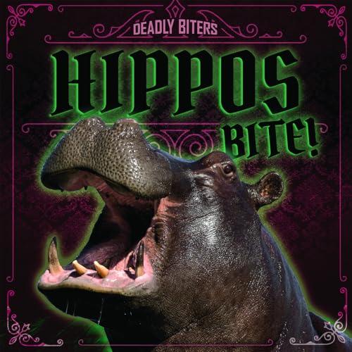 Hippos Bite! (Deadly Biters)