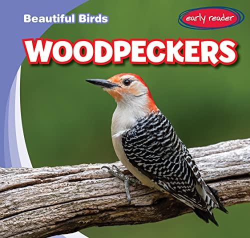 Woodpeckers (Beautiful Birds, Early Reader)