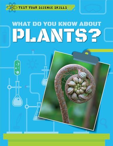 What Do You Know About Plants? (Test Your Science Skills)