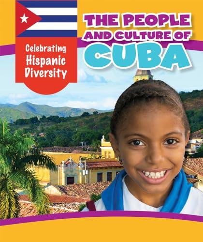 The People and Culture of Cuba (Celebrating Hispanic Diversity)