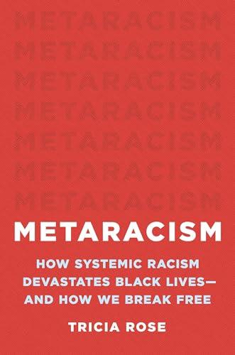 Metaracism: How Systemic Racism Devastates Black Lives—and How We Break Free