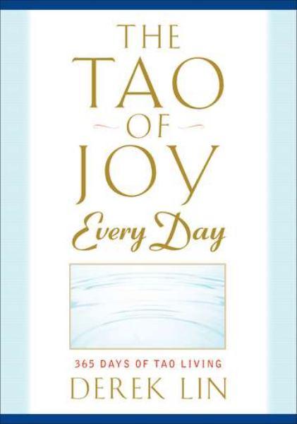 The Tao of Joy Every Day: 365 Days of Tao Living