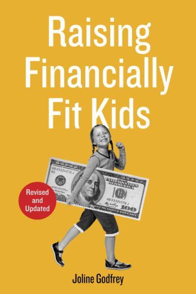 Raising Financially Fit Kids (Revised and Updated)