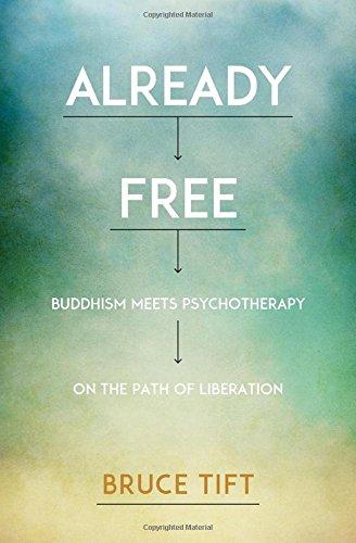 Already Free: Buddhism Meets Psychotherapy on the Path of Liberation