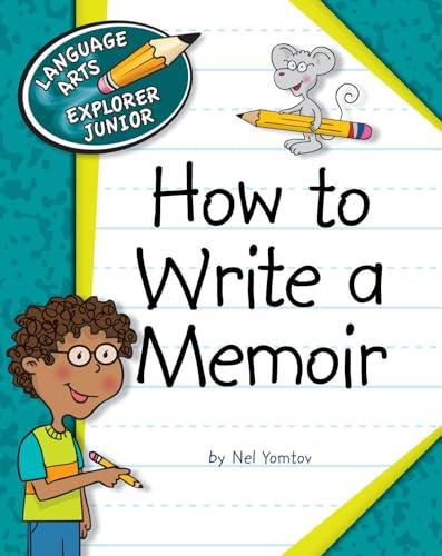 How to Write a Memoir (Language Arts Explorer Junior)
