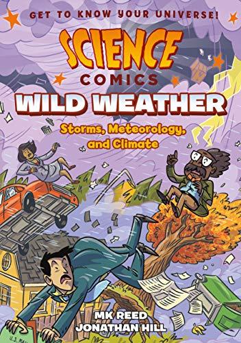 Wild Weather: Storms, Meteorology, and Climate (Science Comics)