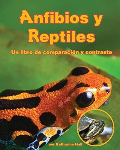 Anfibios Y Reptiles: Un Libro De Comparacion Y Contraste