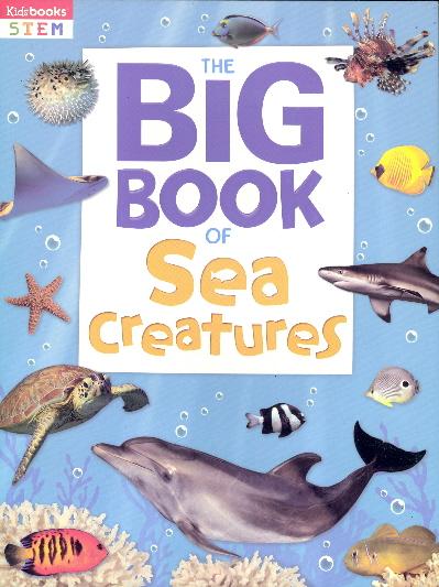 The Big Book of Sea Creatures (Kidsbooks STEM)