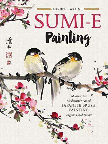 Sumi-E Painting: Master the Meditative Art of Japanese Brush Painting (Mindful Artist)