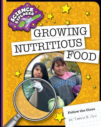 Growing Nutritious Food (Science Explorer)