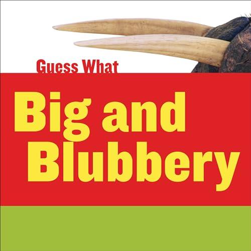 Big and Blubbery (Guess What)