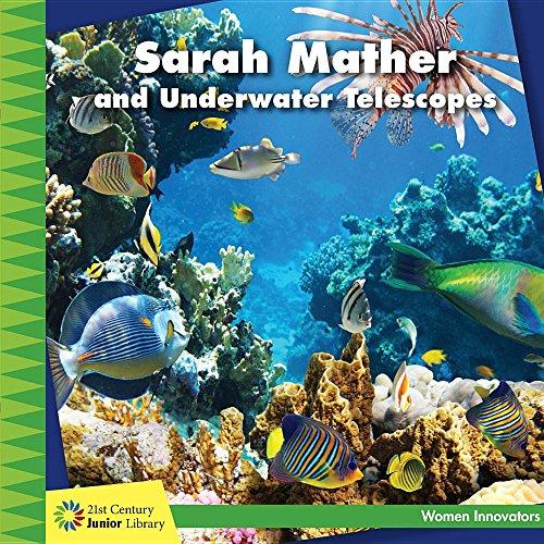Sarah Mather and Underwater Telescopes (21st Century Junior Library: Women Innovators)
