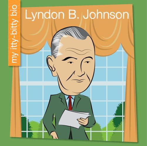 Lyndon B. Johnson (My Itty-Bitty Bio)