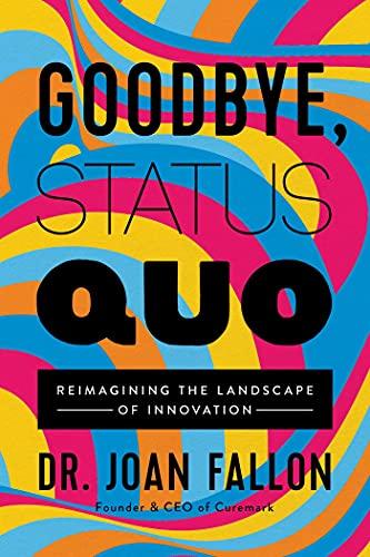 Goodbye, Status Quo: Reimagining the Landscape of Innovation
