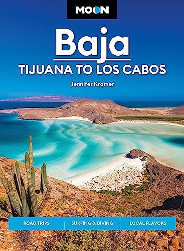 Baja: Tijuana to Los Cabos (Moon Travel Guide)