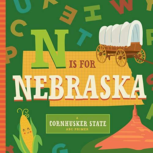 N is for Nebraska: A Cornhusker State ABC Primer (ABC Regional Board Books)