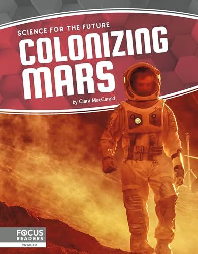 Colonizing Mars (Science for the Future)