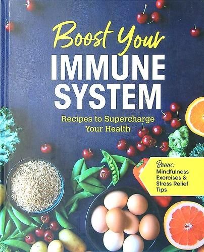 Boost Your Immune System: Recipes to Supercharge Your Health