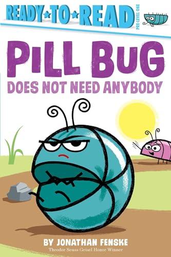 Pill Bug Does Not Need Anybody (Ready-To-Read, Pre-Level 1)