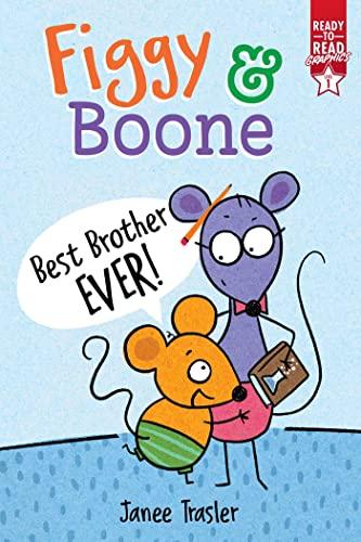 Best Brother Ever! (Figgy & Boone, Ready-To-Read Graphics, Level 1)