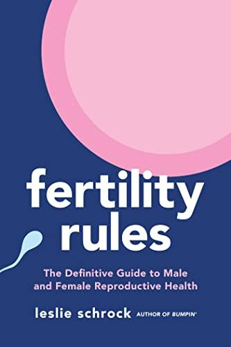 Fertility Rules: The Definitive Guide to Male and Female Reproductive Health