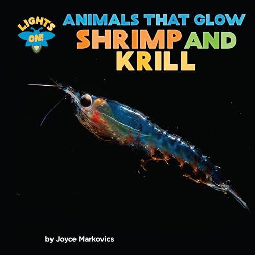 Shrimp and Krill (Lights On! Animals That Glow)