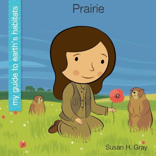 Prairie (My Guide to Earth's Habitats)