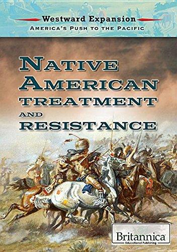 Native American Treatment and Resistance (Westward Expansion: America's Push to the Pacific)