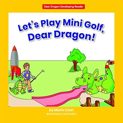 Let's Play Mini Golf, Dear Dragon! (Dear Dragon Developing Readers)