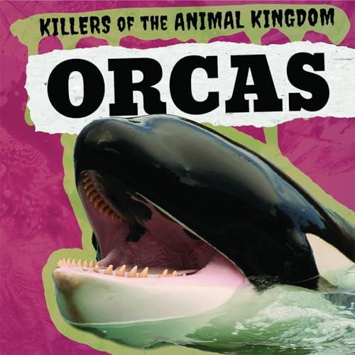 Orcas (Killers of the Animal Kingdom)