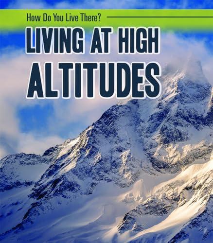 Living at High Altitudes (How Do You Live There?)