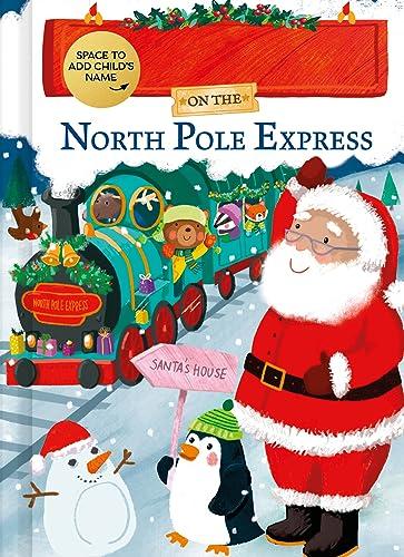 My Adventure on the North Pole Express: A Fill-in-Your-Name Personalized Christmas Picture Book Story for Toddlers and Kids