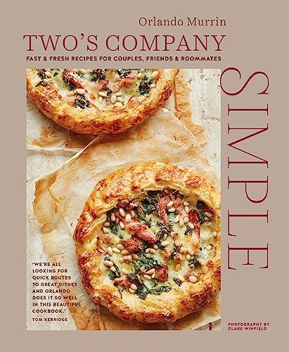Simple: Fast & Fresh Recipes for Couples, Friends & Roommates (Two's Company)