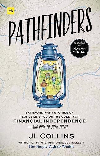Pathfinders: Extraordinary Stories of People Like You on the Quest for Financial Independence - And How to Join Them