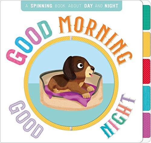 Good Morning, Good Night: A Spinning Book About Day and Night