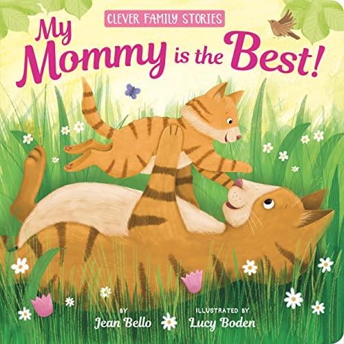My Mommy Is the Best! (Clever Family Stories)
