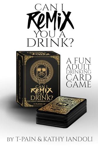 Can I Remix You a Drink? A Fun Adult Drinking Card Game