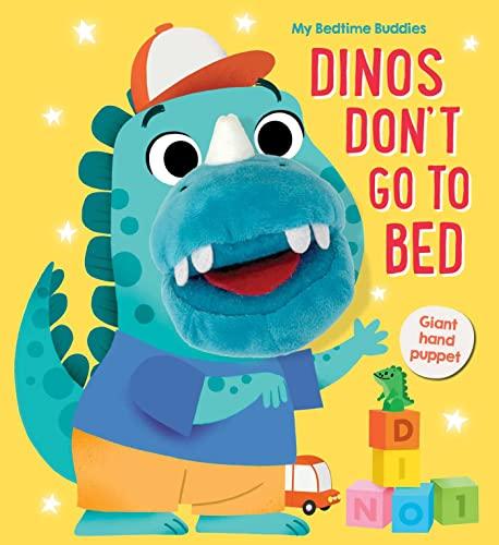 Dinos Don't Go To Bed (My Bedtime Buddies)