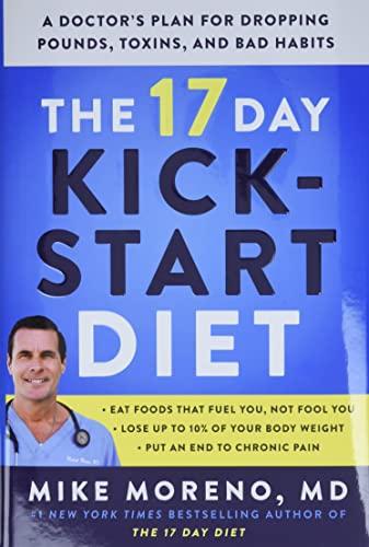 The 17 Day Kickstart Diet: A Doctor's Plan for Dropping Pounds, Toxins, and Bad Habits