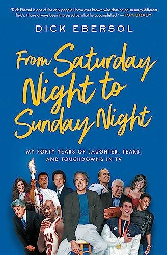 From Saturday Night to Sunday Night: My Forty Years of Laughter, Tears, and Touchdowns in TV