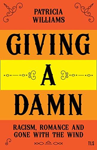 Giving A Damn: Racism, Romance and Gone With the Wind